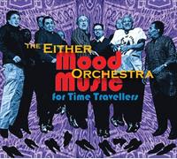Either Orchestra - Mood Music for Time Travellers