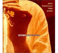Either Orchestra - More Beautiful Than Death