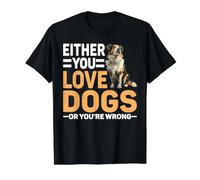 Either You Love Dogs Or You're Wrong Animal de Compagnie - T-Shirt Graphique avec Valeur