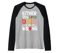 Either You Love Dogs Or You're Wrong Pet Parent - Manche Raglan