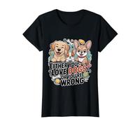 Either You Love Dogs Or You're Wrong Pet Parent - T-Shirt Graphique avec Valeur