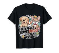 Either You Love Dogs Or You're Wrong Pet Parent - T-Shirt Graphique avec Valeur