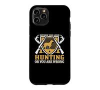 Either You Love Hunting Or You are Wrong Hunter Life Coque pour iPhone 11 Pro
