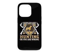 Either You Love Hunting Or You are Wrong Hunter Life Coque pour iPhone 13 Pro