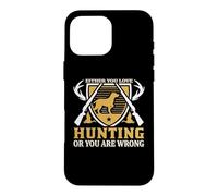 Either You Love Hunting Or You are Wrong Hunter Life Coque pour iPhone 16 Pro Max