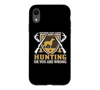 Either You Love Hunting Or You are Wrong Hunter Life Coque pour iPhone XR