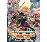 EIYUDEN CHRONICLE : HUNRED HEROES : THE OFFICIAL COMPREHENSIVE GUIDE: Full Walkthrough, Secrets and Collectibles!