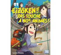 Eizôken !! Pas touche à nos animés ! T01 - Sumito Ôwara - Nobi Nobi - broché - Manga