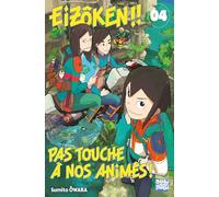 Eizôken !! Pas touche à nos animés ! T04