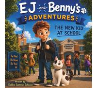 EJ and Benny's Adventures - The New Kid at School: Sometimes the greatest adventure starts with a simple hello.