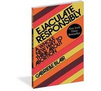 Ejaculate Responsibly by Gabrielle Stanley Blair Gabrielle Stanley Blair (Auteur)