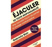 Éjaculer en toute responsabilité Une nouvelle façon de penser la charge contraceptive - Gabrielle Blair - Leduc Societe - broché - Essai