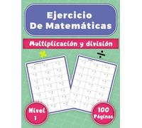 Ejercicio de matemáticas: Cuaderno de ejercicios de Multiplicación y división para niños nivel 1, 2100 problemas de matemáticas, Dígitos del 1-99