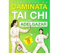 Ejercicios de Caminata de Tai Chi para Adelgazar: Programa paso a paso para bajar de peso, mejorar el equilibrio y moverse con mayor fluidez - Incluye un desafío de 28 días