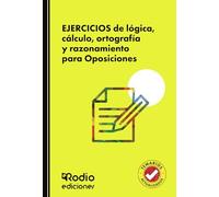 EJERCICIOS de lógica, cálculo, ortografía y razonamiento para Oposiciones