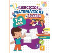 Ejercicios de Matemáticas y Sudoku para Niños de 7 a 9 Años: Cuaderno de Sumas, Restas, Multiplicaciones y Divisiones | 2 y 3 de Primaria