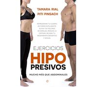 Ejercicios hipopresivos. Mucho más que abdominales: Reprograma tu cuerpo de forma inteligente: alivia tus dolores de espalda, reduce la cintura, mejora tu rendimiento deportivo y tu función sexual