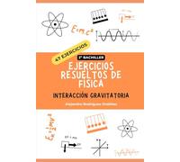 Ejercicios resueltos de física de interacción gravitatoria: 47 ejercicios