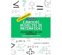 Ejercicios resueltos de matemáticas de aplicaciones de las derivadas: 143 ejercicios
