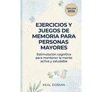 EJERCICIOS Y JUEGOS DE MEMORIA PARA PERSONAS MAYORES: Estimulación cognitiva para mantener la mente activa y saludable