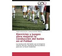 Ejercicios Y Juegos Para Mejorar La Conducción Del Balón En El Fútbol