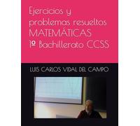 Ejercicios y problemas resueltos MATEMÁTICAS 1º Bachillerato CCSS