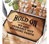 EJXN Paillasson de douche d'extérieur | humide, Hold On We're Probably Not Wear Pants - Grand tapis imperméable pour porte d'entrée/porte d'entrée intérieure/porte bohème et commercial (40 x 60 cm)