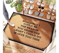 EJXN Tapis de porte avec inscription « Cute Mom », since I Could Be The Reason You Drinkthe Least I Could Do Is Give You This - Tapis de porte d'extérieur imperméable | Garage sol/coffre - Tapis