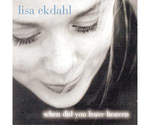 Ekdahl, Lisa - When Did You Leave Heaven [Import]