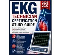 EKG Technician Certification Study Guide 2026-2027: Complete CET Exam Prep, 1000+ Practice Questions, Rhythm Interpretation Review, and Detailed Answer Explanations