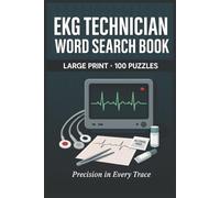 EKG Technician Word Search Book: Large Print Puzzle Collection with 100 Puzzles and 2000 Unique Words on EKG Interpretation, 12-Lead ECG, and Lead Placement