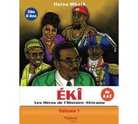 ÉKÎ - Les Héros de l’Histoire Africaine de A à Z - Volume 1