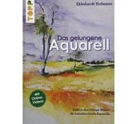 Ekkehardt Hofma Das gelungene Aquarell: Mit vielen Antworten auf die wic (Relié)