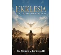 EKKLESIA: The Covenant Body of Christ