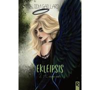 Ekleipsis : 2 - L’ange noir - Melody Gaillard - Rebelle Eds - broché - Roman