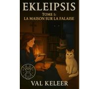EKLEIPSIS-Tome 1 : La maison sur la falaise: roman mystique et sensoriel sur la guérison, l'âme et l'invisible