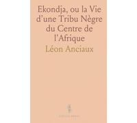 Ekondja, ou la Vie d'une Tribu Nègre du Centre de l'Afrique