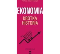 Ekonomia Krótka historia - Niall Kishtainy (littérature, économie en polonais)