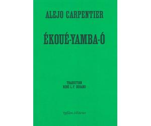 Ékoué-Yamba-O - Alejo Carpentier - Ypsilon - broché - Roman