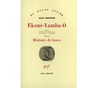 Ekoué-Yamba-O / Histoire de lunes - Alejo Carpentier - Gallimard - broché - Livre
