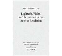 Ekphrasis, Vision, And Persuasion In The Book Of Revelation