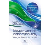 Eksperyment intencjonalny - Lynne McTaggart (littérature, ésotérisme en polonais)
