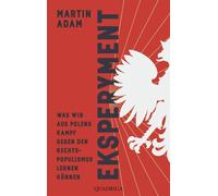 Eksperyment Was wir aus Polens Kampf gegen den Rechtspopulismus lernen können - Adam Martin - Quadriga - ebook (ePub) - Livre