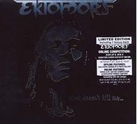 Ektomorf - What Doesn't Kill Me +1 [Import]
