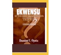 EKWENSU IN THE IGBO IMAGINATION: A Heroic Deity or Christian Devil?