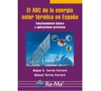 El Abc De La Energía Solar Térmica En España. Funcionamiento Básico Y Aplicaciones Prácticas - Torres Portero, Manuel, Torres Portero, Miguel Torres Portero, Manuel, Torres Portero, Miguel (Auteur)
