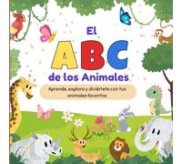 El ABC de los Animales ¡Aprende, explora y diviértete!: Un libro educativo para descubrir el alfabeto de la A a la Z de forma divertida con datos ... para el aprendizaje a partir de 2 años.