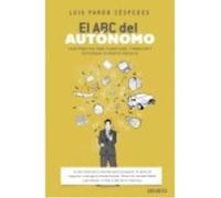 El Abc Del Autónomo: Guía Práctica Para Planificar, Financiar Y Gestionar Tu Propio Negocio - Pardo Céspedes, Luis Pardo Céspedes, Luis (Auteur)