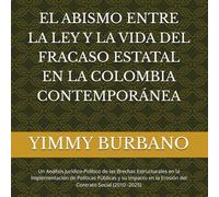 EL ABISMO ENTRE LA LEY Y LA VIDA DEL FRACASO ESTATAL EN LA COLOMBIA CONTEMPORÁNEA: Un Análisis Jurídico-Político de las Brechas Estructurales en la ... la Erosión del Contrato Social (2010 -2025)