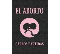 EL ABORTO: LA DUALIDAD DE LA VIDA